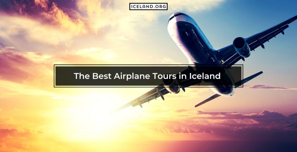 Best Airplane Tours in Iceland - Iceland.org Best Airplane Tours in Iceland