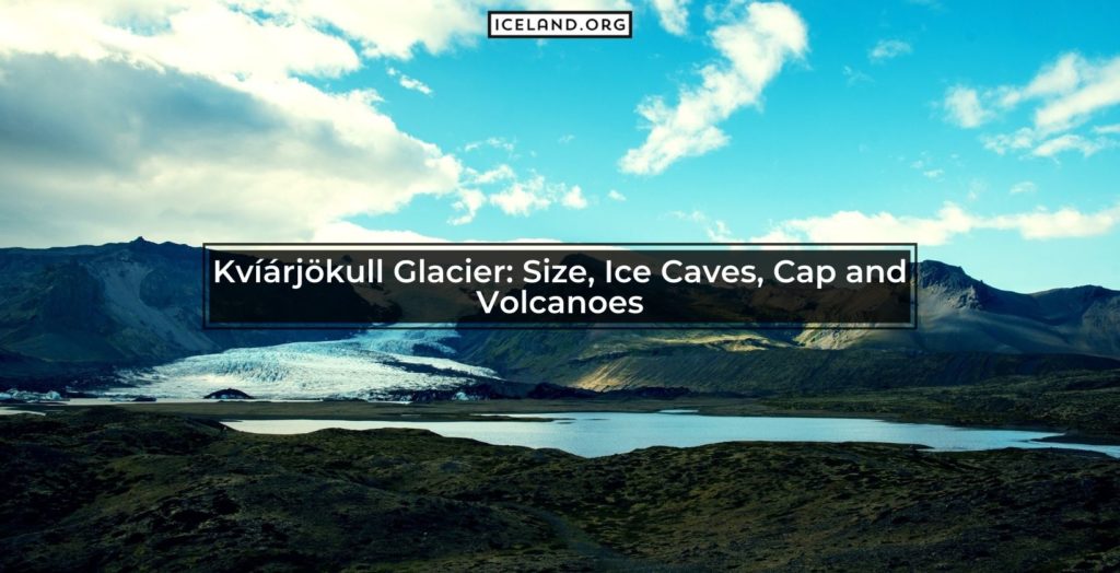 Kvíárjökull Glacier - Iceland.org